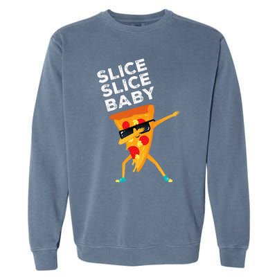 Slice Slice Baby Funny Pizza Lover design Garment-Dyed Sweatshirt