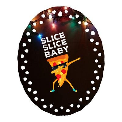 Slice Slice Baby Funny Pizza Lover design Ceramic Oval Ornament