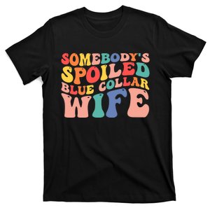 Somebody's Spoiled Blue Collar Wife Funny Wavy Retro on back T-Shirt