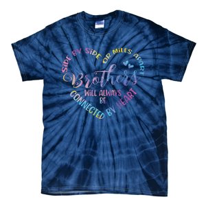 Siblings Side By Side Or Miles Apart Brothers Tie-Dye T-Shirt