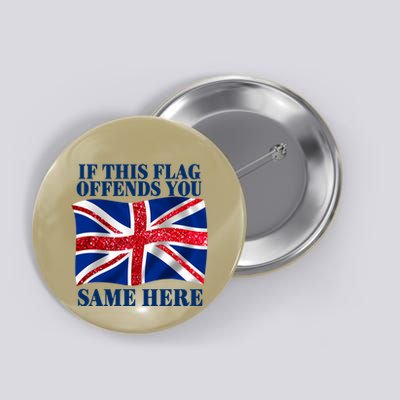Shithead Steve British If This Flag Offends You Same Here Button