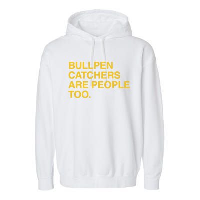 Stephen Schoch Bullpen Catchers Are People Too Garment-Dyed Fleece Hoodie