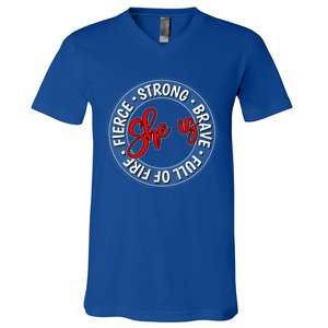 Shes Strong Brave Full Of Fire Fierce Empowert Cute Gift V-Neck T-Shirt