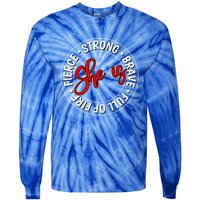 Shes Strong Brave Full Of Fire Fierce Empowert Cute Gift Tie-Dye Long Sleeve Shirt