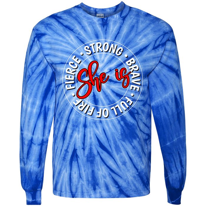 Shes Strong Brave Full Of Fire Fierce Empowert Cute Gift Tie-Dye Long Sleeve Shirt