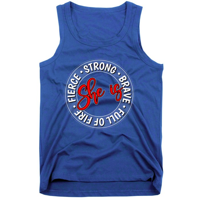 Shes Strong Brave Full Of Fire Fierce Empowert Cute Gift Tank Top