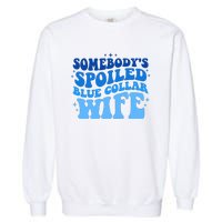 Somebodys Spoiled Blue Collar Wife Groovy MotherS Day Garment-Dyed Sweatshirt