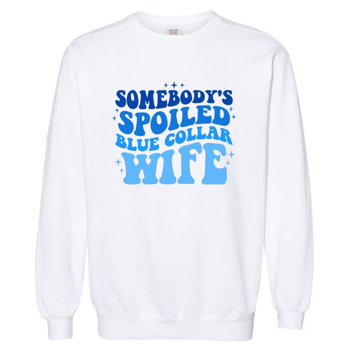 Somebodys Spoiled Blue Collar Wife Groovy MotherS Day Garment-Dyed Sweatshirt