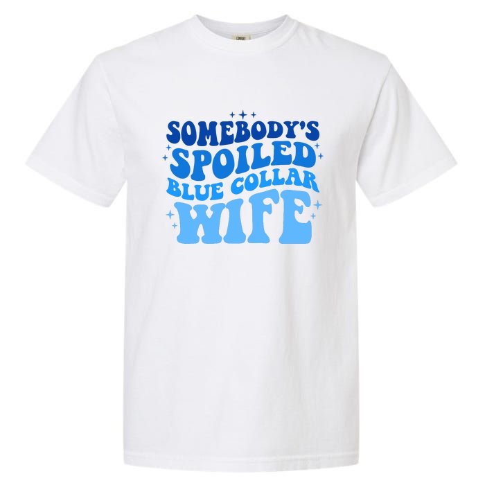 Somebodys Spoiled Blue Collar Wife Groovy MotherS Day Garment-Dyed Heavyweight T-Shirt