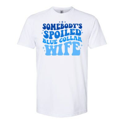 Somebodys Spoiled Blue Collar Wife Groovy MotherS Day Softstyle CVC T-Shirt