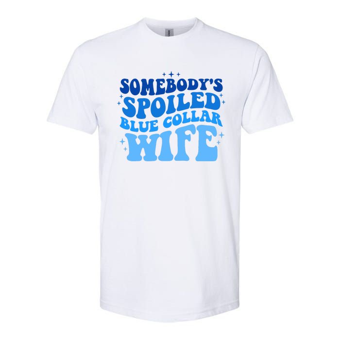 Somebodys Spoiled Blue Collar Wife Groovy MotherS Day Softstyle CVC T-Shirt