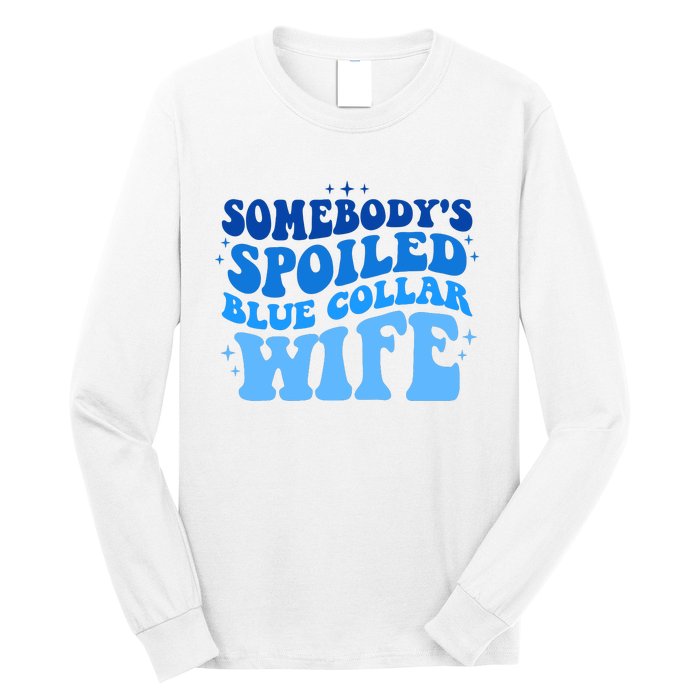 Somebodys Spoiled Blue Collar Wife Groovy MotherS Day Long Sleeve Shirt