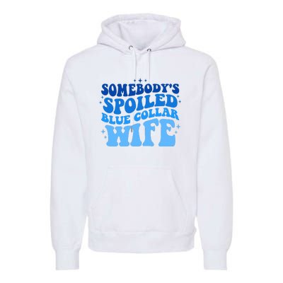 Somebodys Spoiled Blue Collar Wife Groovy MotherS Day Premium Hoodie