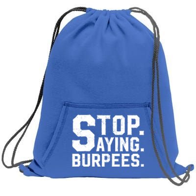 Stop Saying Burpees Meaningful Gift Sweatshirt Cinch Pack Bag