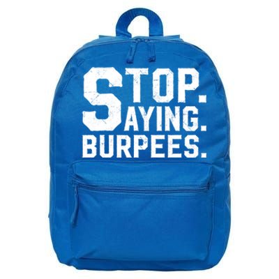 Stop Saying Burpees Meaningful Gift 16 in Basic Backpack