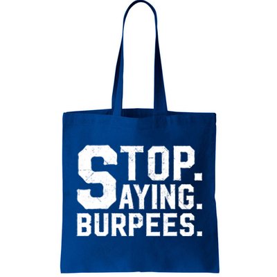 Stop Saying Burpees Meaningful Gift Tote Bag