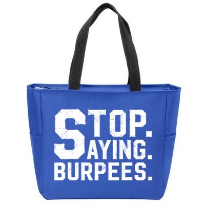 Stop Saying Burpees Meaningful Gift Zip Tote Bag