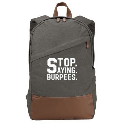 Stop Saying Burpees Meaningful Gift Cotton Canvas Backpack