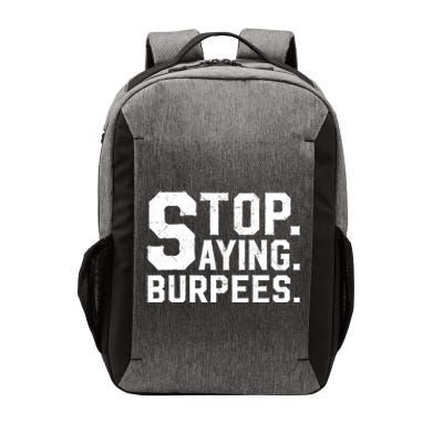 Stop Saying Burpees Meaningful Gift Vector Backpack