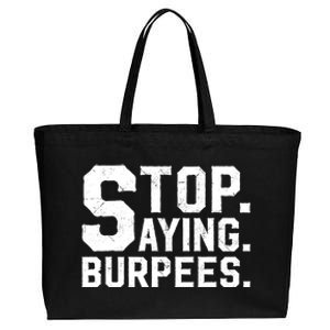 Stop Saying Burpees Meaningful Gift Cotton Canvas Jumbo Tote