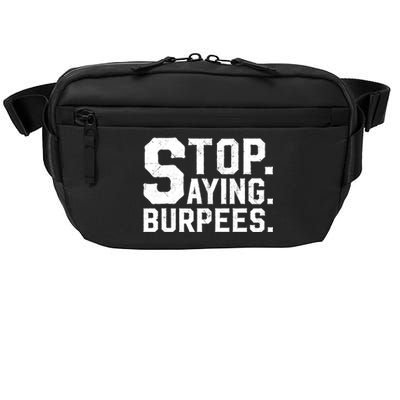 Stop Saying Burpees Meaningful Gift Crossbody Pack