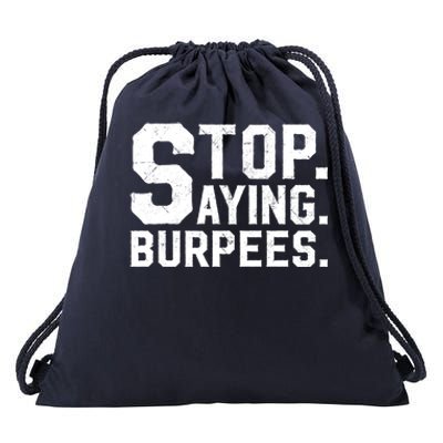 Stop Saying Burpees Meaningful Gift Drawstring Bag