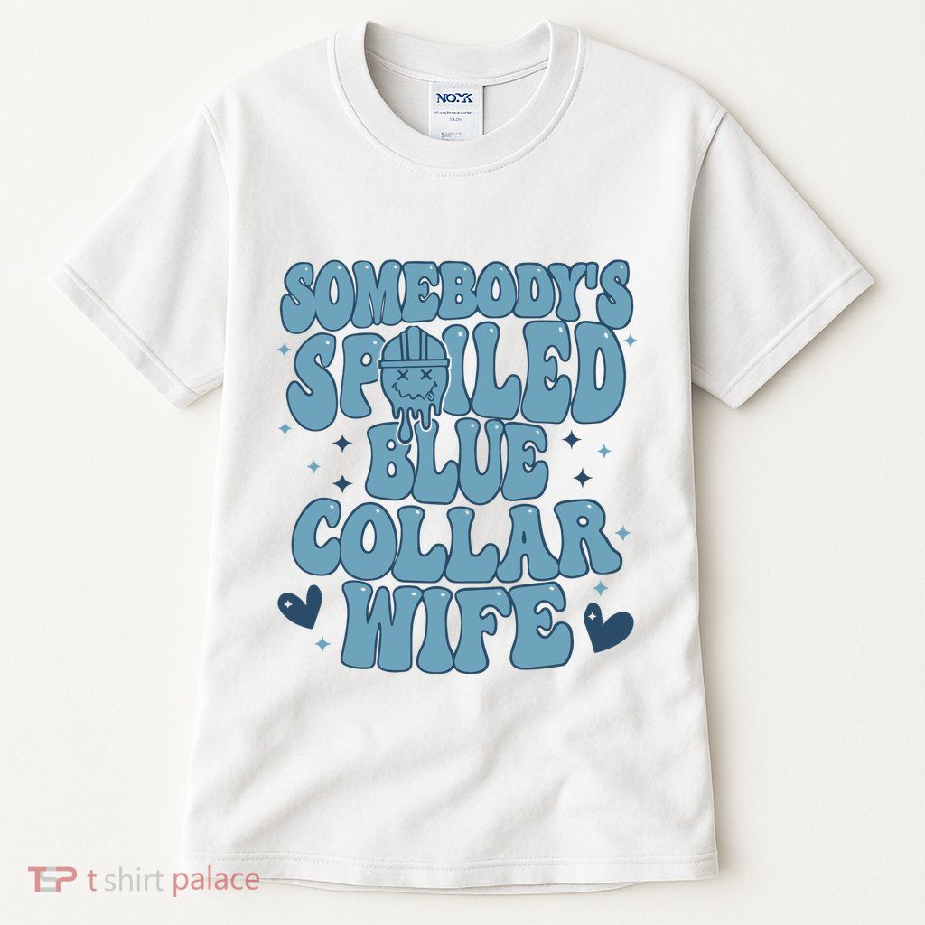 Somebodys Spoiled Blue Collar Wife Tall T-Shirt