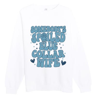 Somebodys Spoiled Blue Collar Wife Premium Crewneck Sweatshirt