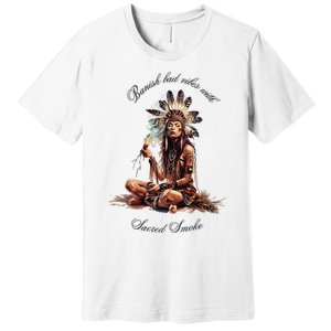 Sacred Smoke Banish Bad Vibes Premium T-Shirt