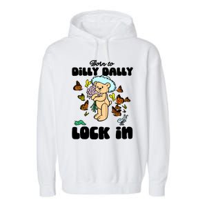 Shithead Steve Born To Dilly Dally Forced To Lock In Garment-Dyed Fleece Hoodie