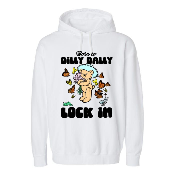 Shithead Steve Born To Dilly Dally Forced To Lock In Garment-Dyed Fleece Hoodie