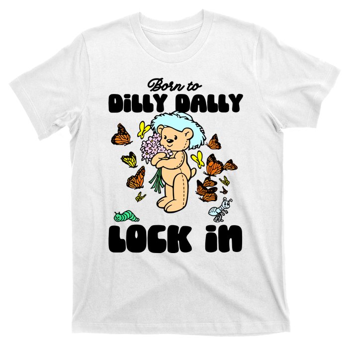 Shithead Steve Born To Dilly Dally Forced To Lock In T-Shirt