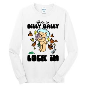 Shithead Steve Born To Dilly Dally Forced To Lock In Tall Long Sleeve T-Shirt