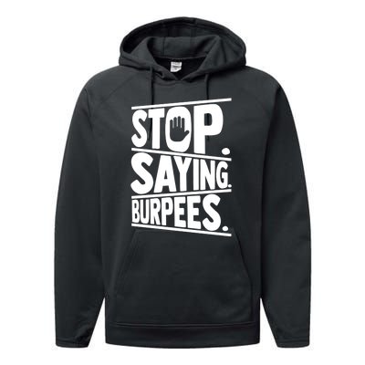 Stop Saying Burpees Funny Fitness Exercise Gym Workout Performance Fleece Hoodie