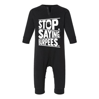 Stop Saying Burpees Funny Fitness Exercise Gym Workout Infant Fleece One Piece