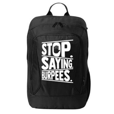 Stop Saying Burpees Funny Fitness Exercise Gym Workout City Backpack