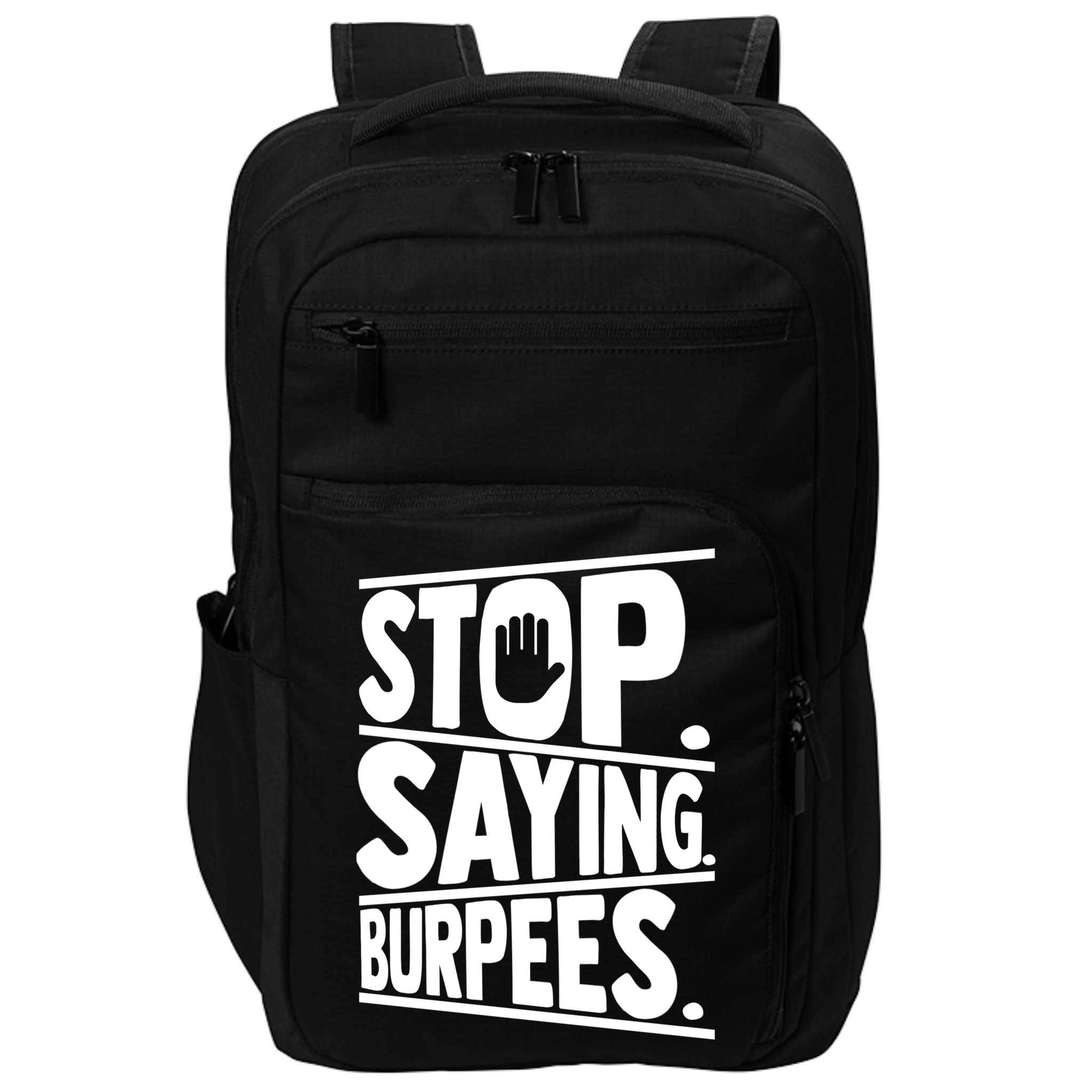 Stop Saying Burpees Funny Fitness Exercise Gym Workout Impact Tech Backpack