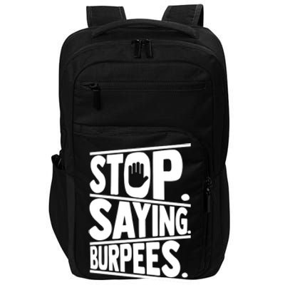 Stop Saying Burpees Funny Fitness Exercise Gym Workout Impact Tech Backpack