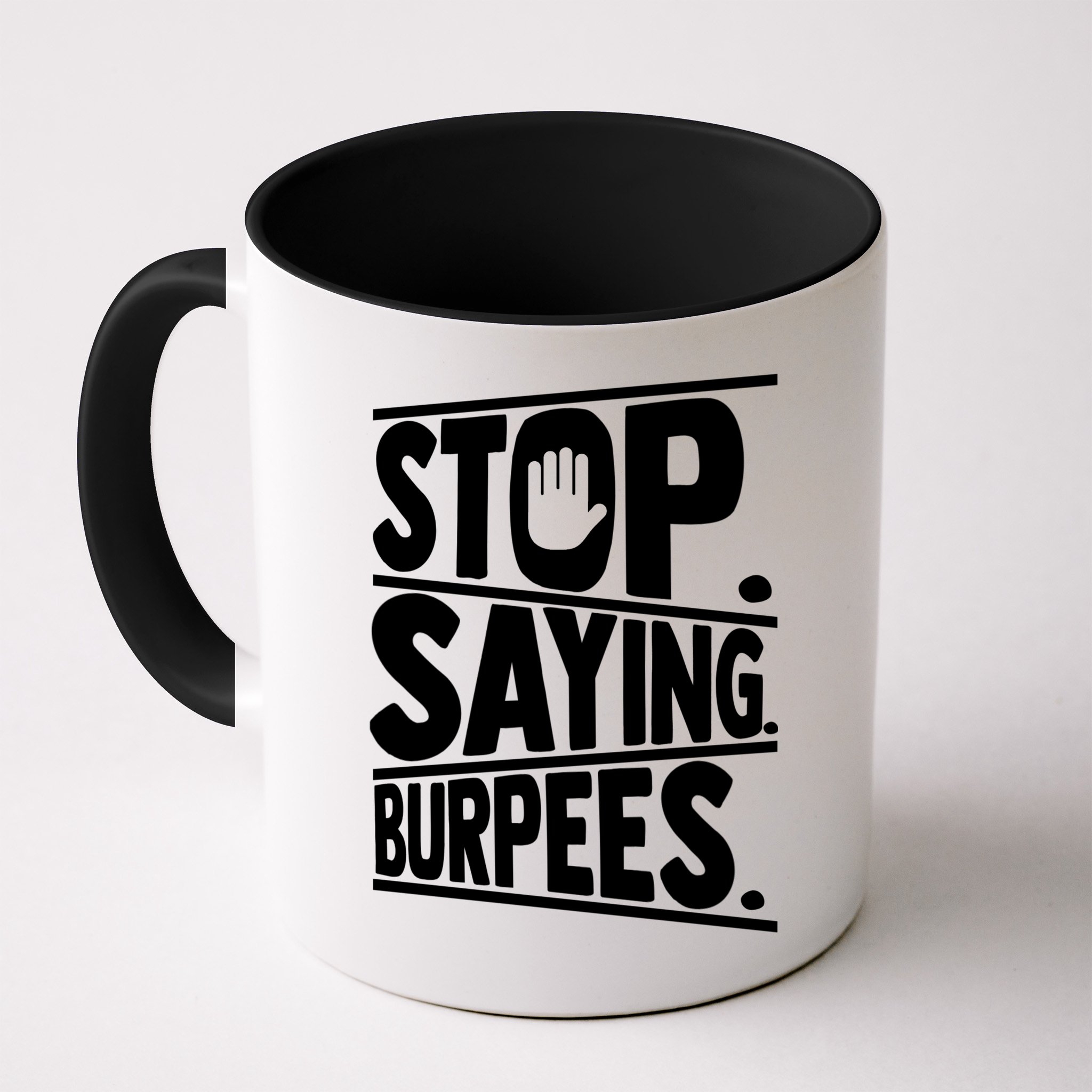 Stop Saying Burpees Funny Fitness Exercise Gym Workout Mug