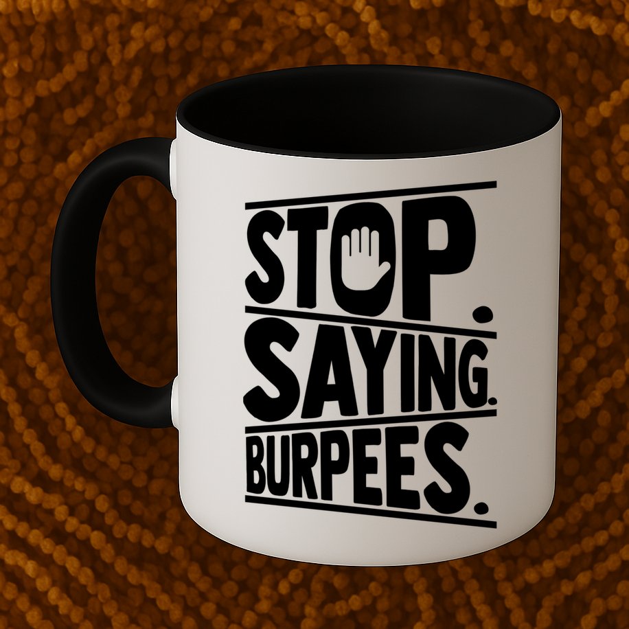 Stop Saying Burpees Funny Fitness Exercise Gym Workout Mug