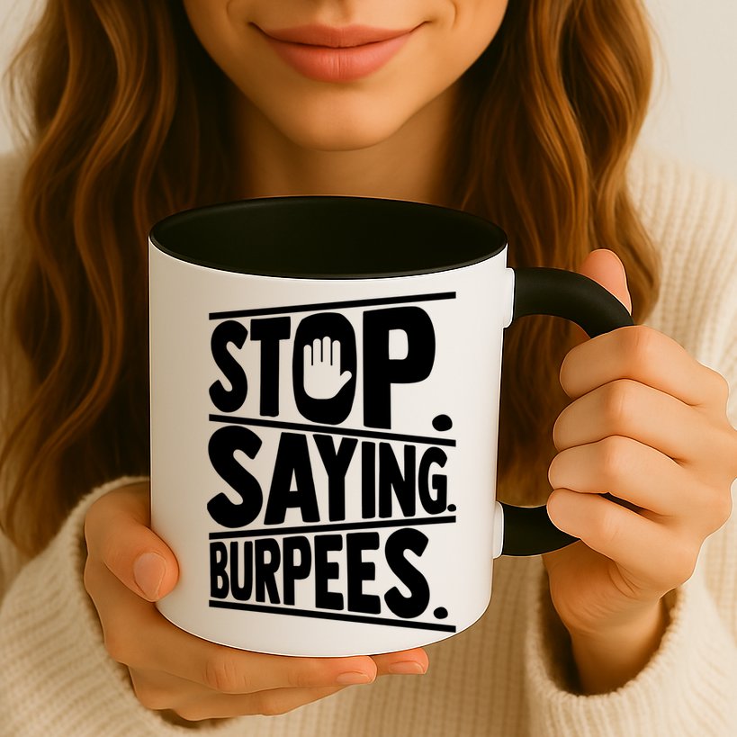 Stop Saying Burpees Funny Fitness Exercise Gym Workout Mug