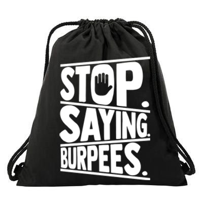 Stop Saying Burpees Funny Fitness Exercise Gym Workout Drawstring Bag