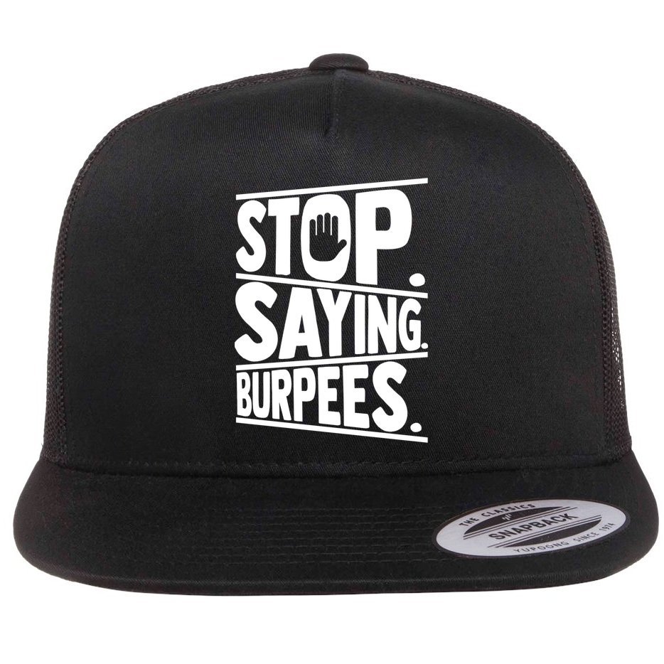 Stop Saying Burpees Funny Fitness Exercise Gym Workout Flat Bill Trucker Hat