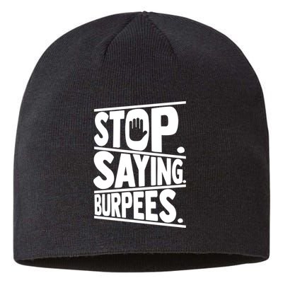 Stop Saying Burpees Funny Fitness Exercise Gym Workout Sustainable Beanie