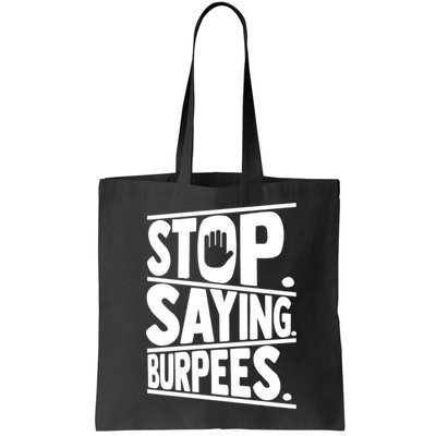 Stop Saying Burpees Funny Fitness Exercise Gym Workout Bag