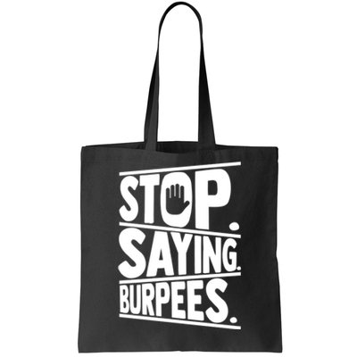 Stop Saying Burpees Funny Fitness Exercise Gym Workout Tote Bag