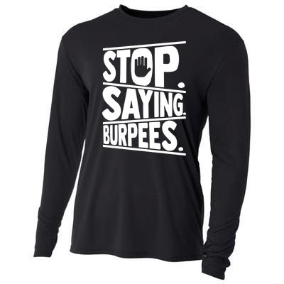 Stop Saying Burpees Funny Fitness Exercise Gym Workout Cooling Performance Long Sleeve Crew