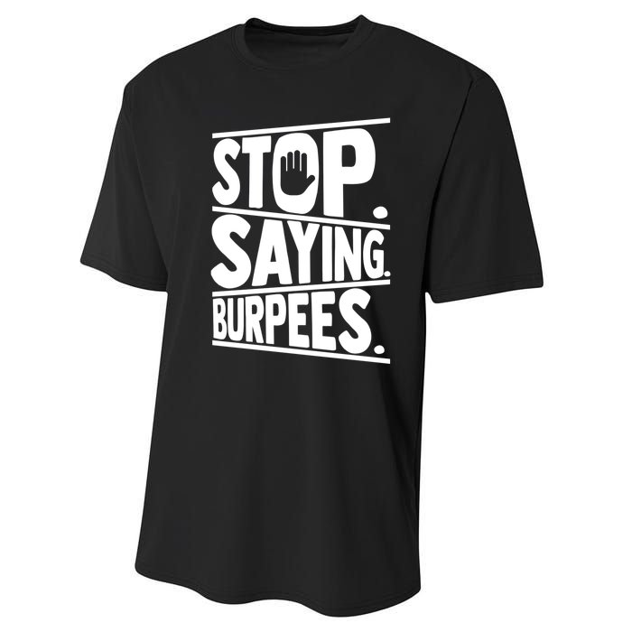 Stop Saying Burpees Funny Fitness Exercise Gym Workout Performance Sprint T-Shirt