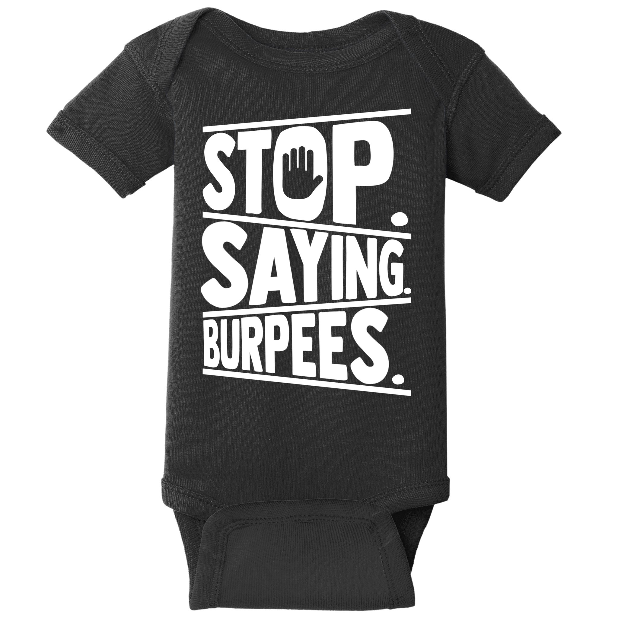 Stop Saying Burpees Funny Fitness Exercise Gym Workout Baby Bodysuit