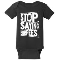 Stop Saying Burpees Funny Fitness Exercise Gym Workout Baby Bodysuit